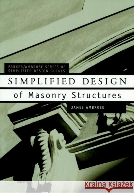 Simplified Design of Masonry Structures James E. Ambrose 9780471179887 John Wiley & Sons