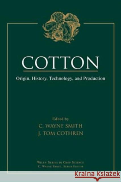 Cotton : Origin, History, Technology, and Production Kenneth Ed. Ronald Ed. G.P. Ed. G Ellis Smith                                    J. Tom Cothren 9780471180456