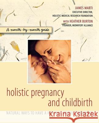 Holistic Pregnancy and Childbirth James Marti Heather Burton 9780471185093 John Wiley & Sons