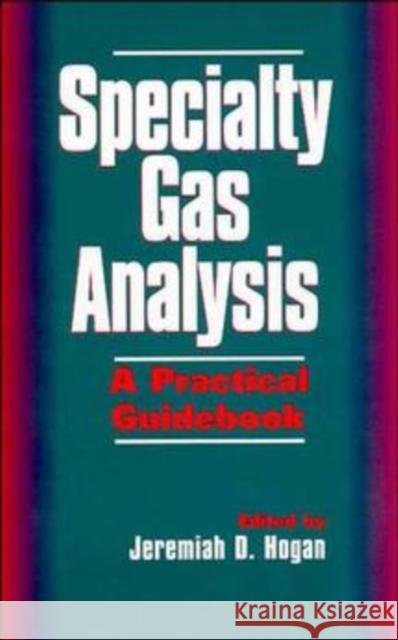 Specialty Gas Analysis: A Practical Guidebook Hogan, Jeremiah D. 9780471185987 Wiley-VCH Verlag GmbH