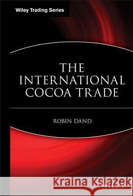 The International Cocoa Trade Robin Dand Dand 9780471190554 John Wiley & Sons