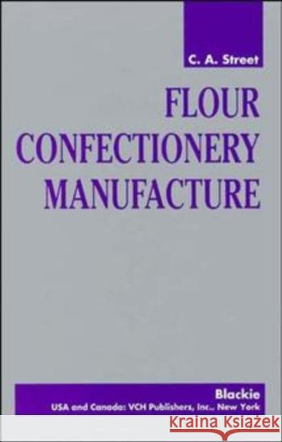 Flour Confectionery Manufacture C. a. Street C. A. Street 9780471198178 Wiley-Interscience