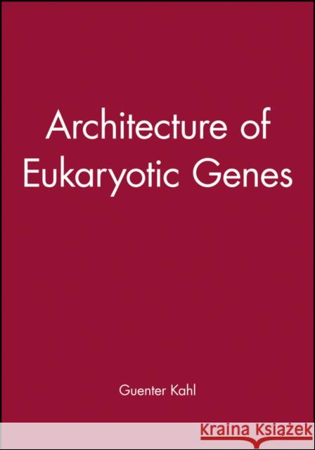 Architecture of Eukaryotic Genes Gunter Kahl G. Kahl Gü Nter Kahl 9780471199120 Wiley-VCH Verlag GmbH