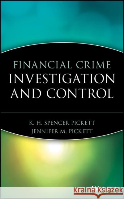 Financial Crime Investigation and Control K. H. Spencer, Int Pickett Jennifer M. Pickett 9780471203353 John Wiley & Sons