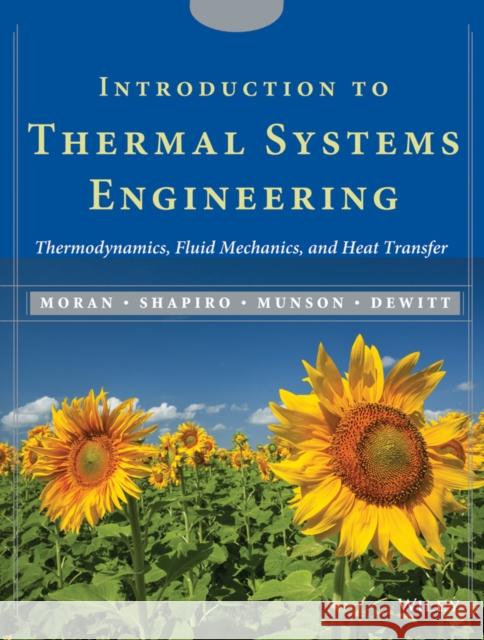 Introduction to Thermal Systems Engineering: Thermodynamics, Fluid Mechanics, and Heat Transfer [With CDROM] Moran, Michael J. 9780471204909 John Wiley & Sons