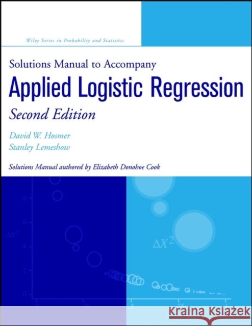 Applied Logistic Regression: Solutions Manual Hosmer, David W. 9780471208266 John Wiley & Sons