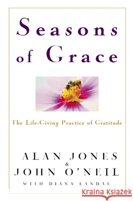 Seasons of Grace: The Life-Giving Practice of Gratitude Jones, Alan 9780471208327