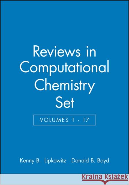 Reviews in Computational Chemistry, Volumes 1 - 17 Set Lipkowitz, Kenny B. 9780471219224 John Wiley & Sons Inc