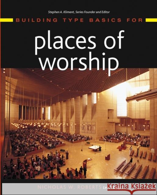 Building Type Basics for Places of Worship Nicholas W. Roberts 9780471225683 John Wiley & Sons