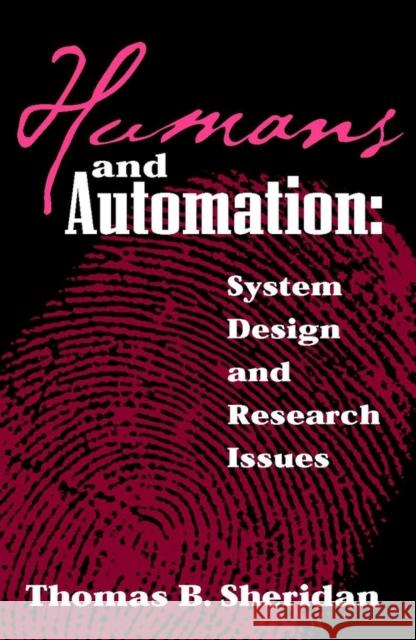 Humans and Automation: System Design and Research Issues Sheridan, Thomas B. 9780471234289 Wiley-Interscience