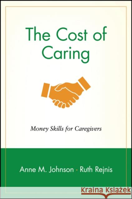 The Cost of Caring: Money Skills for Caregivers Johnson, Anne M. 9780471239253 John Wiley & Sons