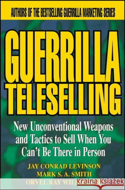 Guerrilla Teleselling Levinson, Jay Conrad 9780471242796 John Wiley & Sons
