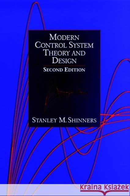 Modern Control System Theory and Design Stanley M. Shinners 9780471249061 Wiley-Interscience