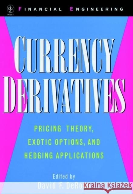 Currency Derivatives: Pricing Theory, Exotic Options, and Hedging Applications DeRosa, David F. 9780471252672 John Wiley & Sons