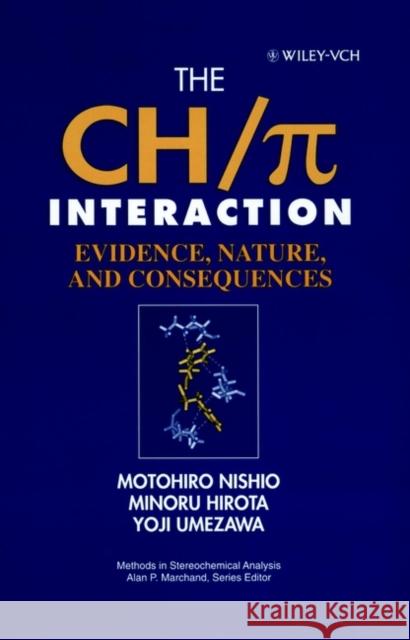 The Ch/π Interaction: Evidence, Nature, and Consequences Nishio, Motohiro 9780471252900 Wiley-VCH Verlag GmbH