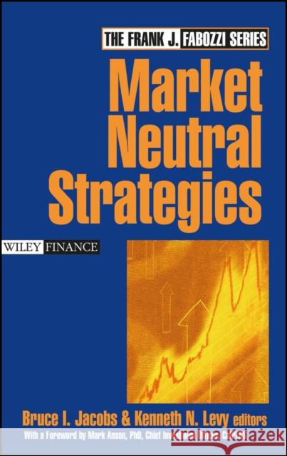 Market Neutral Strategies Kenneth N. Levy Bruce I. Jacobs 9780471268680 John Wiley & Sons