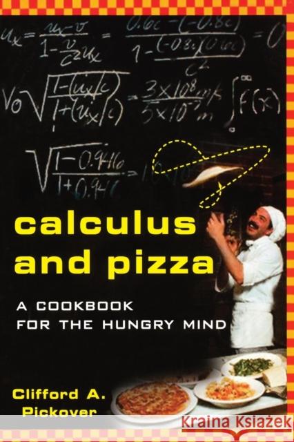 Calculus and Pizza: A Cookbook for the Hungry Mind Pickover, Clifford A. 9780471269878 John Wiley & Sons