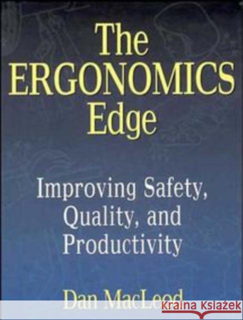 The Ergonomics Edge: Improving Safety, Quality, and Productivity MacLeod, Dan 9780471285113 John Wiley & Sons