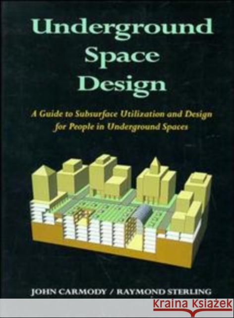 Underground Space Design: Part 1: Overview of Subsurface Space Utilization Part 2: Design for People in Underground Facilities Sterling, Raymond L. 9780471285489 John Wiley & Sons