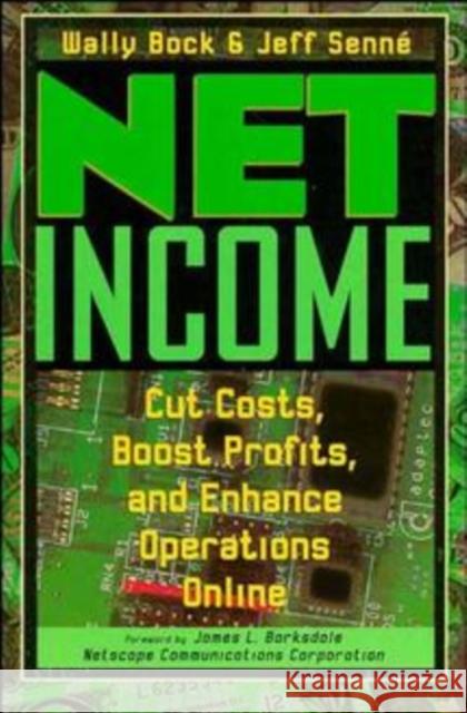 Net Income: Cut Costs, Boost Profits, and Enhance Operations Online Bock, Wally 9780471288398 John Wiley & Sons