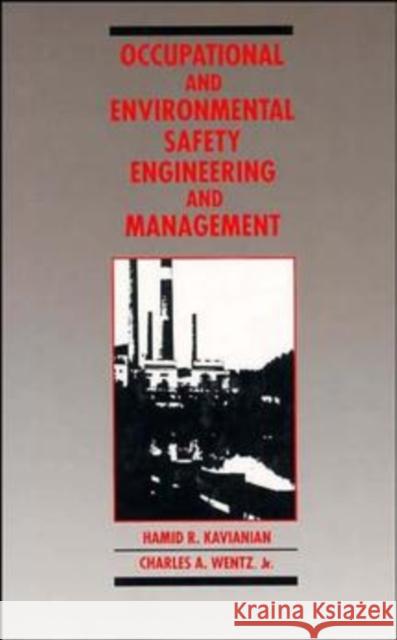 Occupational and Environmental Safety Engineering and Management Hamid R. Kavianian H. R. Kavianian C. A. Wentz 9780471289128 John Wiley & Sons