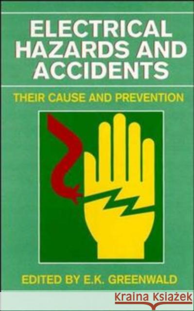 Electrical Hazards and Accidents: Their Cause and Prevention Greenwald, E. K. 9780471290773 John Wiley & Sons