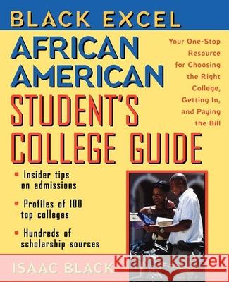 Black Excel African American Student's College Guide: Your One-Stop Resource for Choosing the Right College, Getting In, and Paying the Bill Isaac Black 9780471295525 John Wiley & Sons
