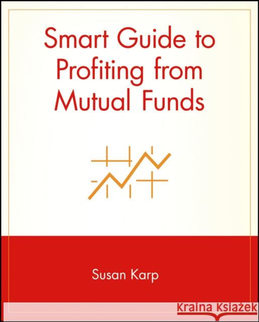 Smart Guide Mutual Funds Karp, Susan 9780471296096 John Wiley & Sons