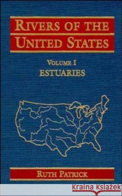Rivers of the United States, Volume I: Estuaries Patrick, Ruth 9780471303459 JOHN WILEY AND SONS LTD