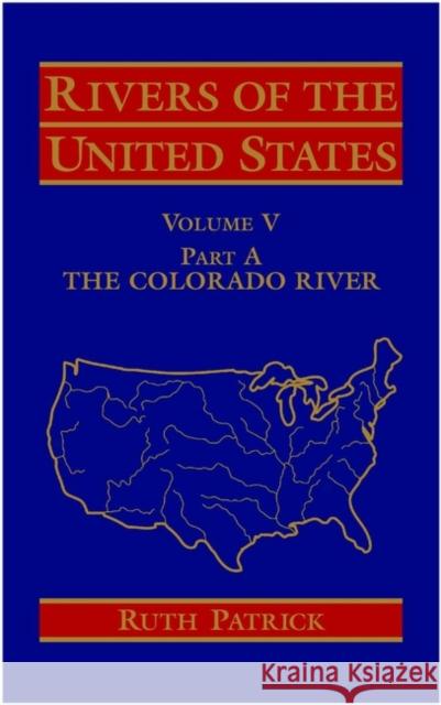 Rivers of the United States, Volume V Part a: The Colorado River Patrick, Ruth 9780471303480 John Wiley & Sons