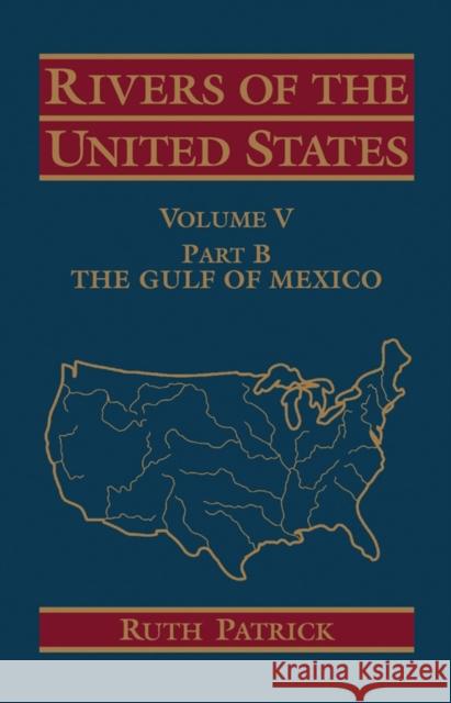 Rivers of the United States, Volume V Part B: The Gulf of Mexico Patrick, Ruth 9780471303497 John Wiley & Sons