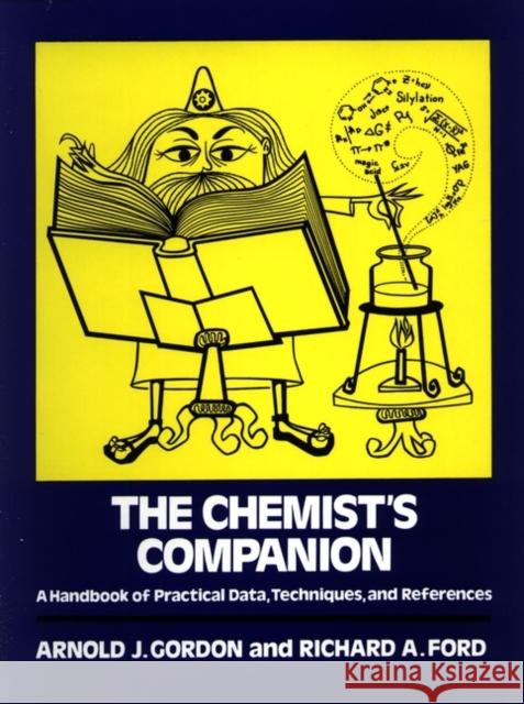 The Chemist's Companion: A Handbook of Practical Data, Techniques, and References Gordon, Arnold J. 9780471315902 John Wiley & Sons