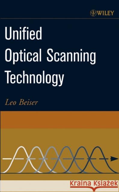 Unified Optical Scanning Technology Leo Beiser 9780471316541 Wiley-Interscience