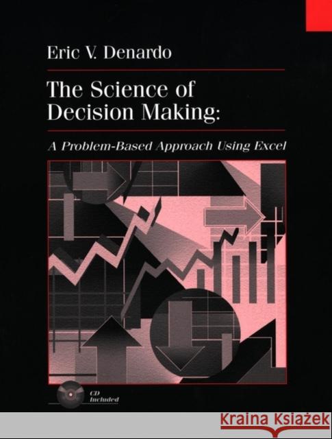 The Science of Decision Making: A Problem-Based Introduction Using Excel DeNardo, Eric V. 9780471318279 John Wiley & Sons