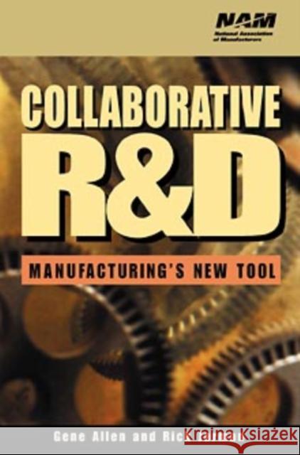 Collaborative R&d: Manufacturing's New Tool Allen, Gene 9780471319948 John Wiley & Sons