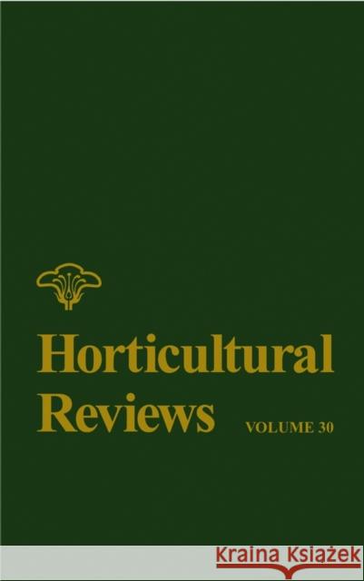 Horticultural Reviews, Volume 30 Janick, Jules 9780471354208 John Wiley & Sons