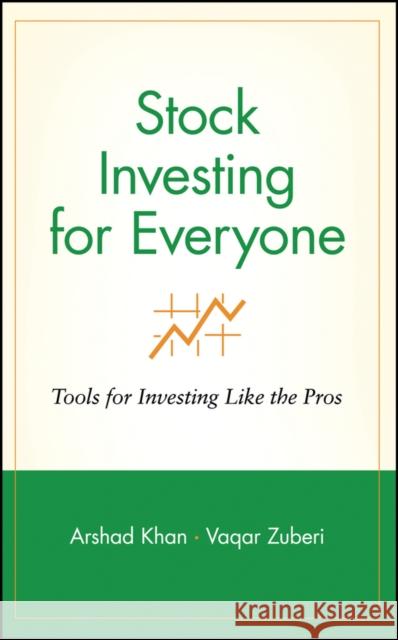 Stock Investing for Everyone: Tools for Investing Like the Pros Khan, Arshad 9780471357315
