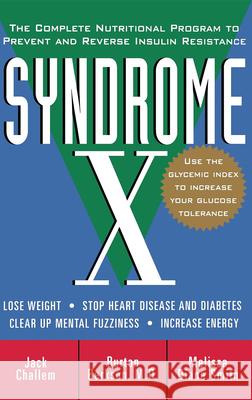 Syndrome X: The Complete Nutritional Program to Prevent and Reverse Insulin Resistance Challem, Jack 9780471358350 John Wiley & Sons