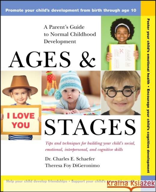 Ages and Stages: A Parent's Guide to Normal Childhood Development Schaefer, Charles E. 9780471370871 John Wiley & Sons
