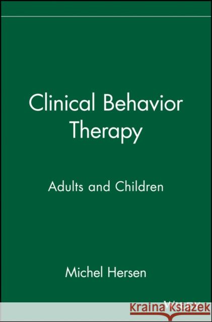 Clinical Behavior Therapy: Adults and Children Hersen, Michel 9780471392583