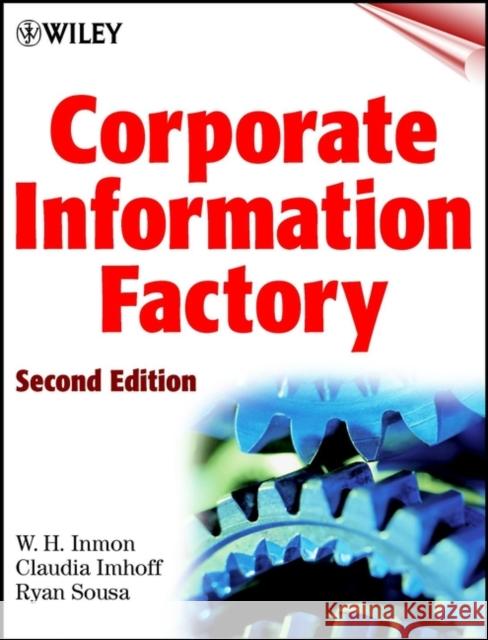 Corporate Information Factory W. H. Inmon William H. Inmon Claudia Imhoff 9780471399612