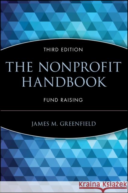 The Nonprofit Handbook: Fund Raising Greenfield, James M. 9780471403043 John Wiley & Sons