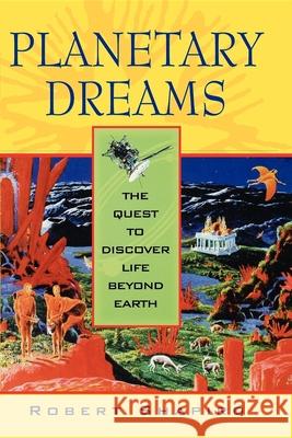 Planetary Dreams: The Quest to Discover Life Beyond Earth Robert Shapiro 9780471407355 John Wiley & Sons