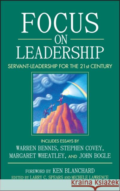 Focus on Leadership: Servant-Leadership for the 21st Century Spears, Larry C. 9780471411628 John Wiley & Sons