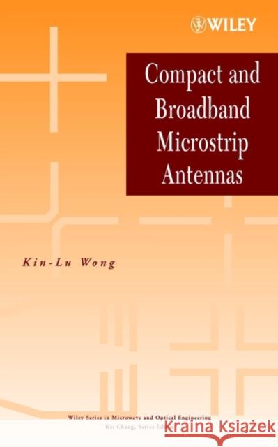 Compact and Broadband Microstrip Antennas Kin-Lu Wong Wong 9780471417170 Wiley-Interscience