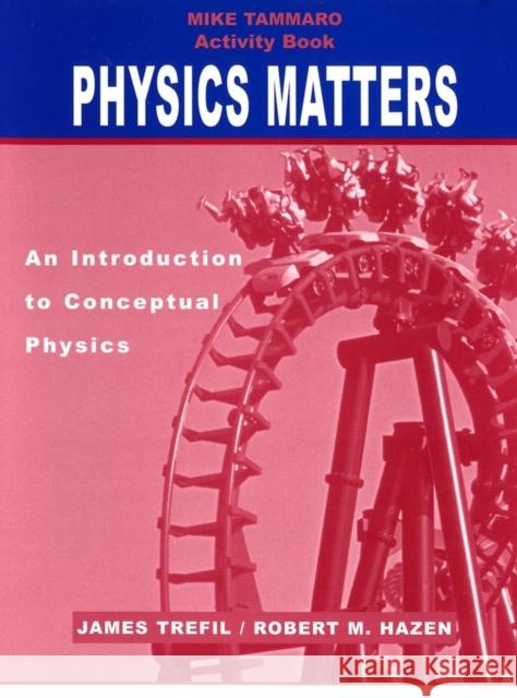 Activity Book to Accompany Physics Matters: An Introduction to Conceptual Physics, 1e Trefil, James 9780471428985
