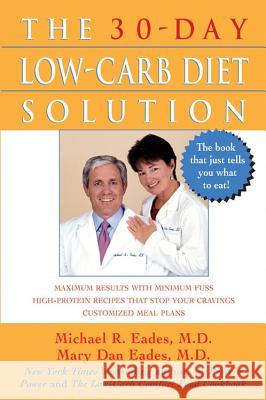The 30-Day Low-Carb Diet Solution Michael R. Eades Mary Dan Eades 9780471430506