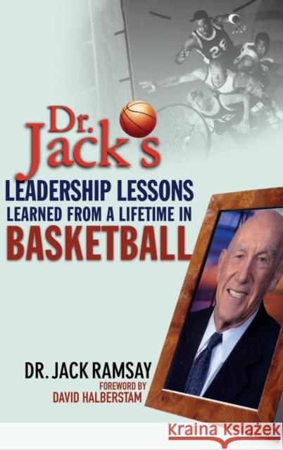Dr. Jack's Leadership Lessons Learned from a Lifetime in Basketball Ramsay, Jack 9780471469292 John Wiley & Sons