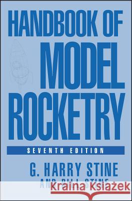 Handbook of Model Rocketry G. Harry Stine Bill Stine 9780471472421 John Wiley & Sons