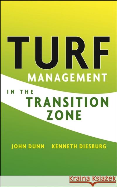 Turf Management in the Transition Zone John H. Dunn Kenneth Diesburg 9780471476092 John Wiley & Sons